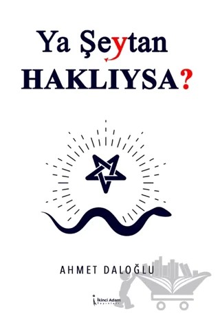 Ya Şeytan Haklıysa? – Ahmet Daloğlu – İkinci Adam Yayınları kitap kapağı