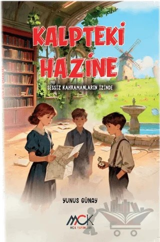 Kalpteki Hazine - Sessiz Kahramanların İzinde – Yunus Günay – MCK Yayınları kitap kapağı