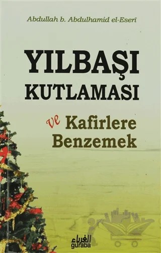 Yılbaşı Kutlaması ve Kafirlere Benzemek – Abdullah b. Abdulhamid el-Eseri – Guraba Yayınları kitap kapağı