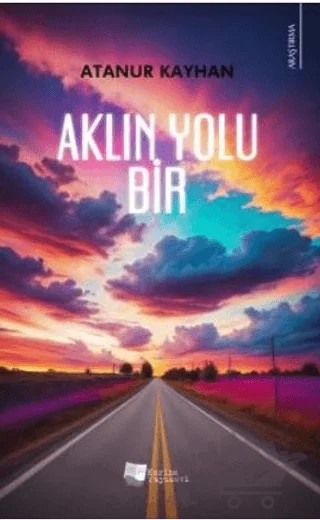Aklın Yolu Bir – Atanur Kayhan – Karina Yayınevi kitap kapağı