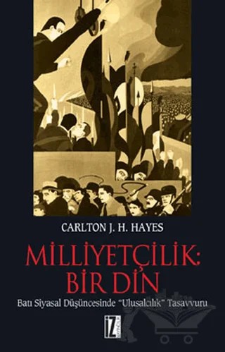 Milliyetçilik: Bir Din – Carlton J. H. Hayes – İz Yayıncılık kitap kapağı