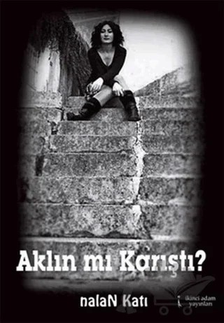 Aklın mı Karıştı? – Nalan Katı – İkinci Adam Yayınları kitap kapağı