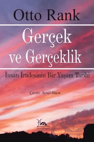 Gerçek ve Gerçeklik - İnsan İradesinin Bir Yaşam Tarihi – Otto Rank – Sarmal Kitabevi kitap kapağı