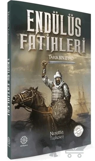 Endülüs Fatihleri - Tarık Bin Ziyad – Nurettin Taşkesen – Mihrabad Yayınları kitap kapağı