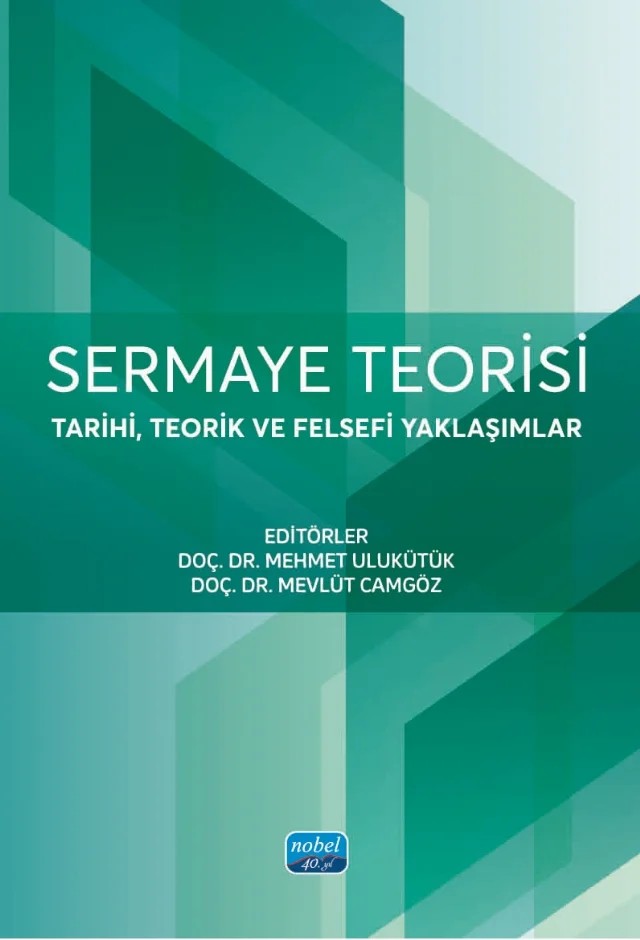SERMAYE TEORİSİ - Tarihi, Teorik ve Felsefi Yaklaşımlar – Ali Haydar Beşer, Enes Battal Keskin, Merve Karaman, Mirpenç Akşit, Sever Işık, Veli Sırım, Yahya Ayyıldız – Nobel Akademik Yayıncılık kitap kapağı