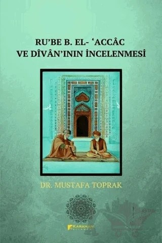 Ru'be B. El- 'Accac ve Divanın İncelenmesi – Mustafa Toprak – Karahan Kitabevi kitap kapağı