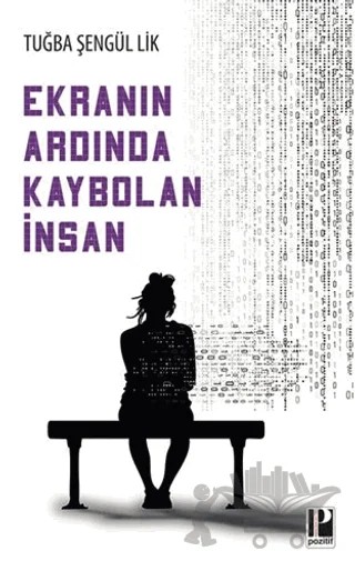 Ekranın Ardında Kaybolan İnsan – Tuğba Şengül Lik – Pozitif Yayınları kitap kapağı