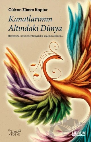 Kanatlarımın Altındaki Dünya – Gülcan Zümra Koptur – Librum Kitap kitap kapağı