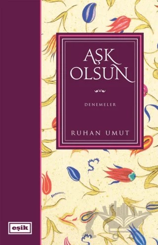 Aşk Olsun – Ruhan Umut – Eşik Yayınları kitap kapağı