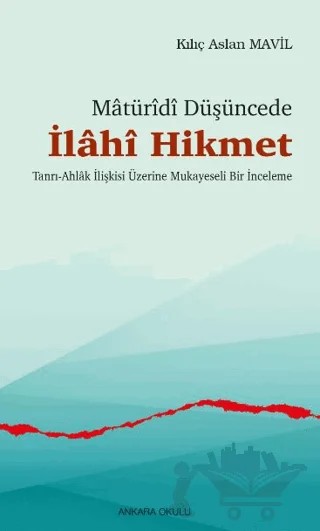 Matüridi Düşüncede İlahi Hikmet – Kılıç Aslan Mavil – Ankara Okulu Yayınları kitap kapağı