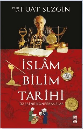 İslam Bilim Tarihi Üzerine Konferanslar – Fuat Sezgin – Timaş Yayınları kitap kapağı