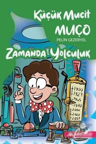 Küçük Mucit Muço Zamanda Yolculuk – Pelin Gezeryel – Loti Kitap kitap kapağı