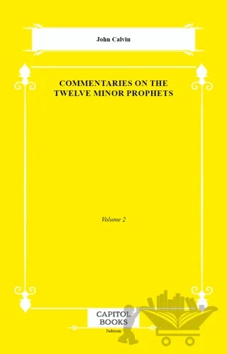 Commentaries on the Twelve Minor Prophets – John Calvin – Capitol Books kitap kapağı