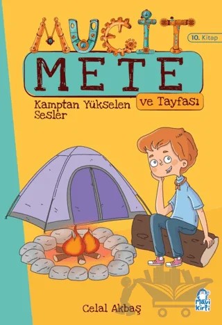 Kamptan Yükselen Sesler - Mucit Mete ve Tayfası - 3. Sınıf Hikaye Seti (10. Kitap) – Celal Akbaş – Mavi Kirpi Yayınları kitap kapağı