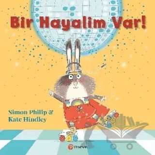 Bir Hayalim Var! – Kate Hindley, Simon Philip – Pearson Çocuk Kitapları kitap kapağı