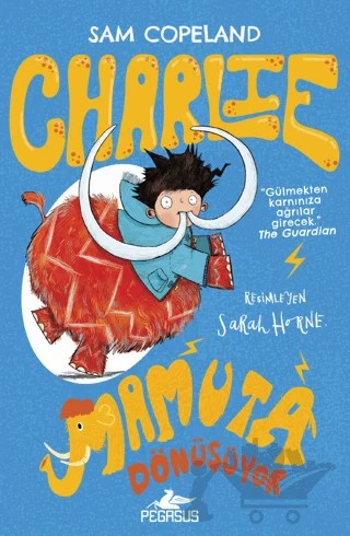Charlie Mamuta Dönüşüyor - Charlie Serisi 3 – Sam Copeland – Pegasus Çocuk Yayınları kitap kapağı