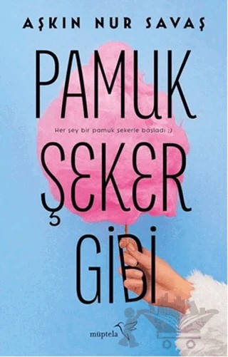 Pamuk Şeker Gibi – Aşkın Nur Savaş – Müptela Yayınları kitap kapağı