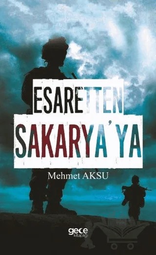 Esaretten Sakarya'ya – Mehmet Aksu – Gece Kitaplığı kitap kapağı