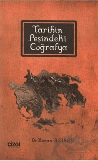 Tarihin Peşindeki Coğrafya – Kenan Arıbaş – Çizgi Kitabevi Yayınları kitap kapağı