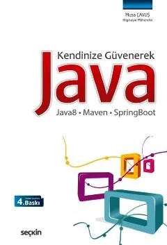 Kendinize GüvenerekJava Java8 – Maven – SpringBoot – Musa Çavuş – Seçkin Yayıncılık kitap kapağı
