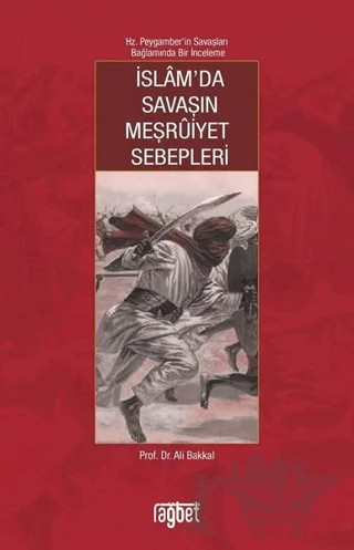 İslam’da Savaşın Meşruiyet Sebepleri – Ali Bakkal – Rağbet Yayınları kitap kapağı