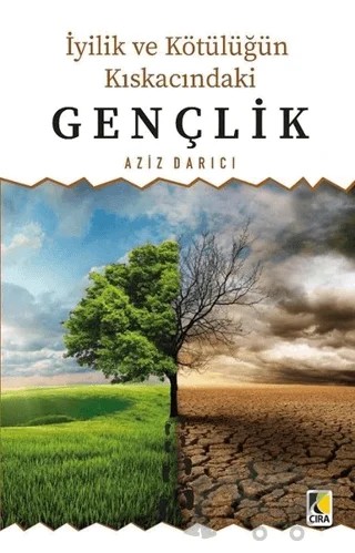 İyilik ve Kötülüğün Kıskacındaki Gençlik – Aziz Darıcı – Çıra Yayınları kitap kapağı