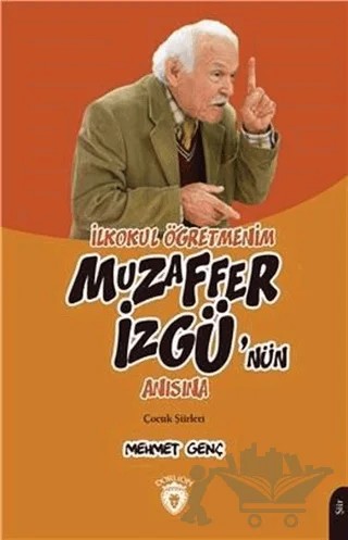 İlkokul Öğretmenim - Muzaffer İzgü'nün Anısına – Mehmet Genç – Dorlion Yayınları kitap kapağı