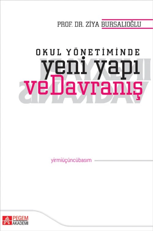 Okul Yönetiminde Yeni Yapı ve Davranış – Ziya Bursalıoğlu – Pegem Akademi Yayıncılık kitap kapağı