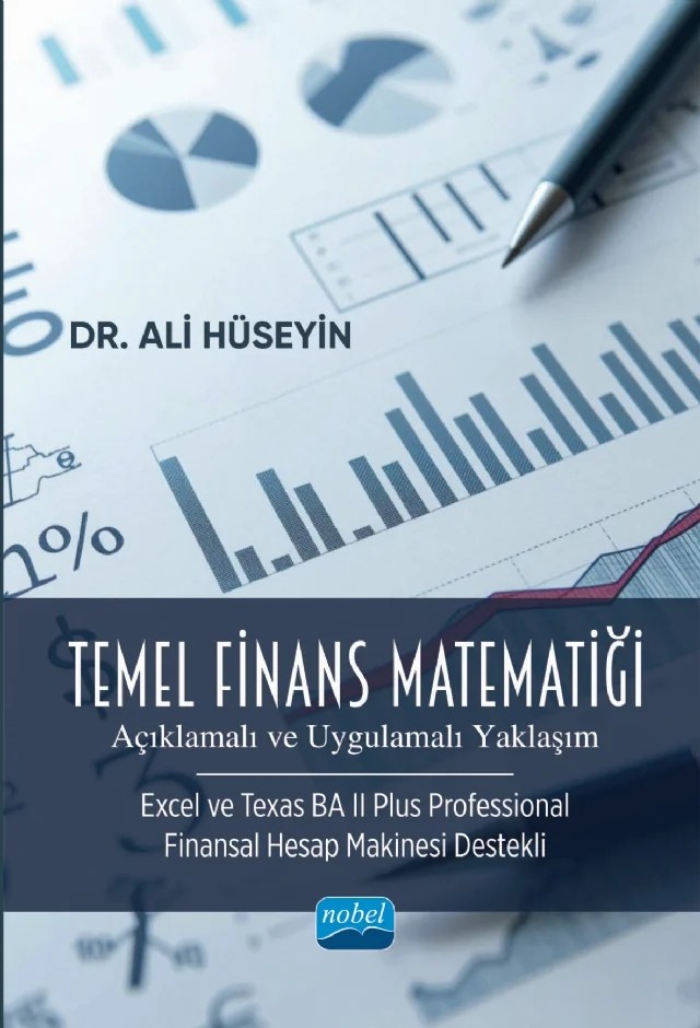 TEMEL FİNANS MATEMATİĞİ (Açıklamalı ve Uygulamalı Yaklaşım) (Excel ve Texas BA II Plus Professional Finansal Hesap Makinesi Destekli) – Ali Hüseyin – Nobel Akademik Yayıncılık kitap kapağı