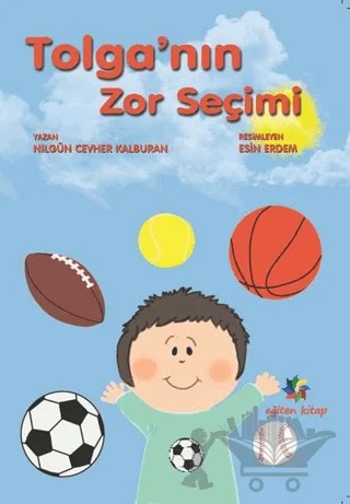 Tolga'nın Zor Seçimi – Nilgün Cevher Kalburan – Eğiten Kitap kitap kapağı