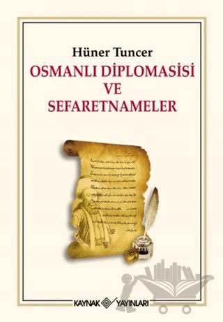 Osmanlı Diplomasisi ve Sefaretnameler – Hüner Tuncer – Kaynak Yayınları kitap kapağı