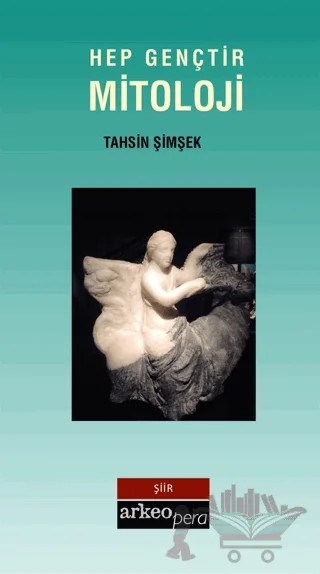Hep Gençtir Mitoloji – Tahsin Şimşek – Arkeoloji ve Sanat Yayınları kitap kapağı