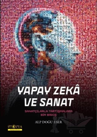 Yapay Zeka ve Sanat – Alp Doğu Eser – Ütopya Yayınevi kitap kapağı