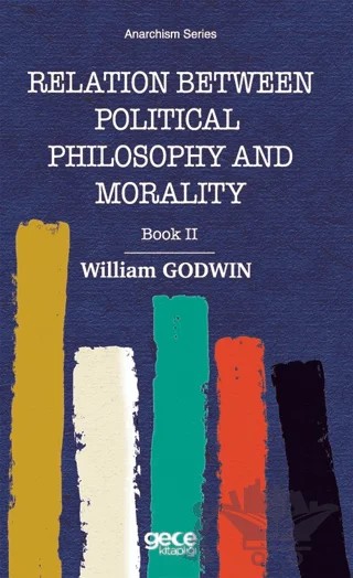 Relation Between Political Philosophy and Morality – William Godwin – Gece Kitaplığı kitap kapağı