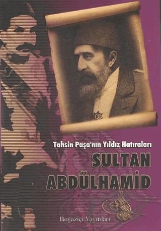 Tahsin Paşa’nın Yıldız Hatıraları Sultan Abdülhamid – Tahsin Paşa – Boğaziçi Yayınları kitap kapağı