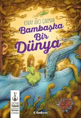 Bambaşka Bir Dünya – Koray Avcı Çakman – Tudem Yayınları kitap kapağı