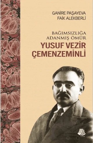 Bağımsızlığa Adanmış Ömür Yusuf Vezir Çemenzeminli – Ganire Paşayeva, Faik Alekberli – Turay Kitap Yayıncılık kitap kapağı