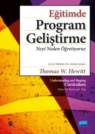 EĞİTİMDE PROGRAM GELİŞTİRME: Neyi Neden Öğretiyoruz / Understanding and Shaping Curriculum - What We Teach and Why – Thomas W. Hewitt – Nobel Akademik Yayıncılık kitap kapağı