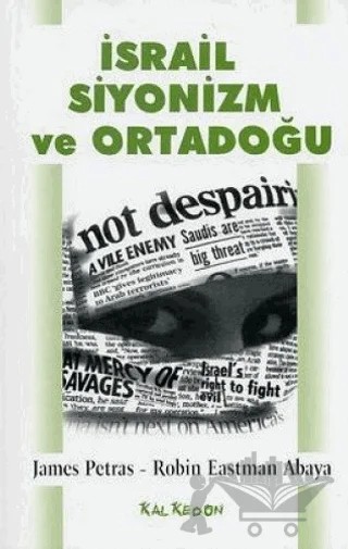 İsrail Siyonizm ve Ortadoğu – James Petras, Robin Abaya Eastman – Kalkedon Yayıncılık kitap kapağı
