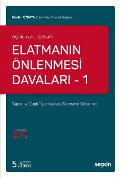 Açıklamalı – İçtihatlıElatmanın Önlenmesi Davaları – 1 Tapulu ve Çaplı Taşınmazlara Elatmanın Önlenmesi – Eraslan Özkaya – Seçkin Yayıncılık kitap kapağı