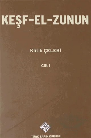 Keşf-El-Zunun 1.Cilt – Kilisli Rıfat Bilge, Şerefettin Yaltkaya – Türk Tarih Kurumu Yayınları kitap kapağı