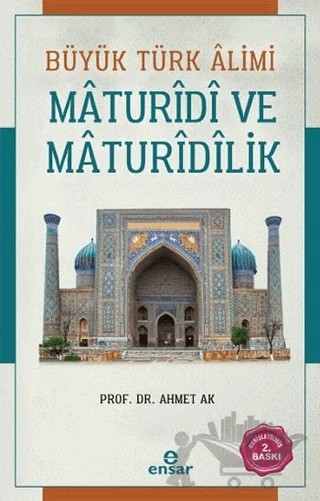 Büyük Türk Alimi Maturidi ve Maturidilik – Ahmet Ak – Ensar Neşriyat kitap kapağı