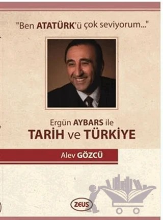 Ergün Aybars ile Tarih ve Türkiye – Alev Gözcü – Zeus Kitabevi kitap kapağı