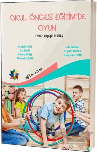 Okul Öncesi Eğitimde Oyun – Ayşegül Ulutaş, Esra Demir, Mehmet Güneş, Mehmet Sağlam, Seda Özkubat, Serpil Pekdoğan, Zekeriya Çalışkan – Eğiten Kitap kitap kapağı
