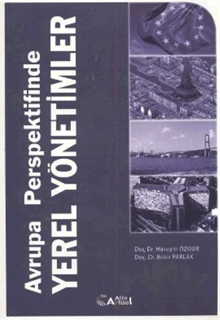 Avrupa Perspektifinde Yerel Yönetimler – Bekir Parlak, Hüseyin Özgür – Alfa Aktüel Yayınları kitap kapağı