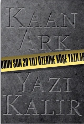Kaan Ark-Yazı Kalır – Kaan Ark – Ofset Yapımevi Yayınları kitap kapağı
