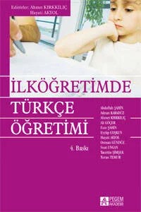 İlköğretimde Türkçe Öğretimi – Ahmet Kırkkılıç, Abdullah Şahin, Adnan Karadüz – Pegem Akademi Yayıncılık kitap kapağı