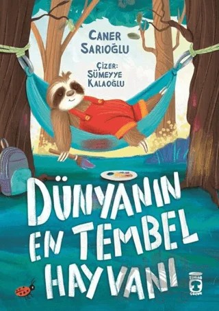 Dünyanın En Tembel Hayvanı – Caner Sarıoğlu – Timaş Çocuk kitap kapağı