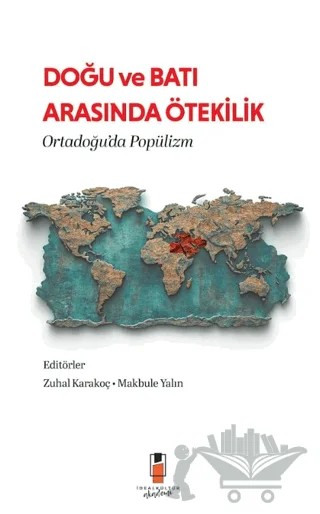 Doğu ve Batı Arasında Ötekilik: Ortadoğu’da Popülizm – Kolektif – İdeal Kültür Akademi kitap kapağı