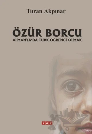 Özür Borcu – Turan Akpınar – YAY - Yeni Anadolu Yayınları kitap kapağı